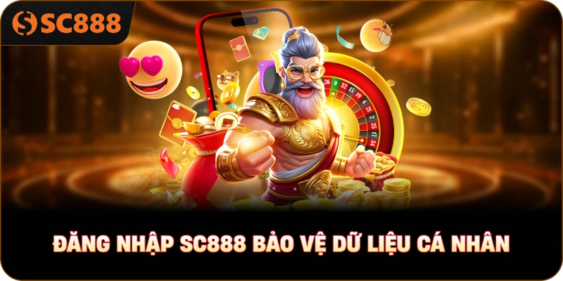 Đăng nhập sc888 bảo vệ dữ liệu cá nhân