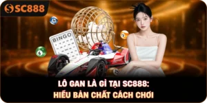 Lô gan là gì tại sc888: Hiểu bản chất cách chơi