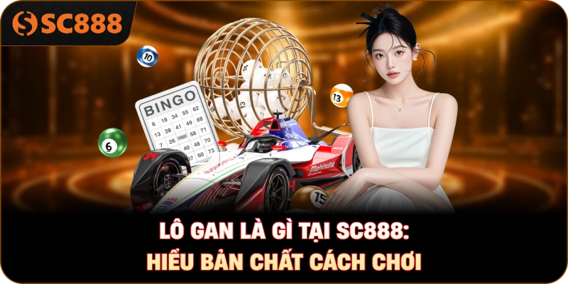 Lô gan là gì tại sc888: Hiểu bản chất cách chơi
