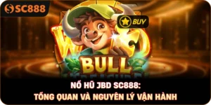 Nổ hũ JBD sc888: Tổng quan và nguyên lý vận hành