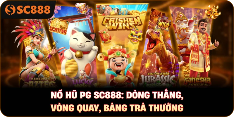Nổ hũ PG sc888: Dòng thắng, vòng quay, bảng trả thưởng