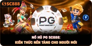 Nổ hũ PG sc888: Kiến thức nền tảng cho người mới