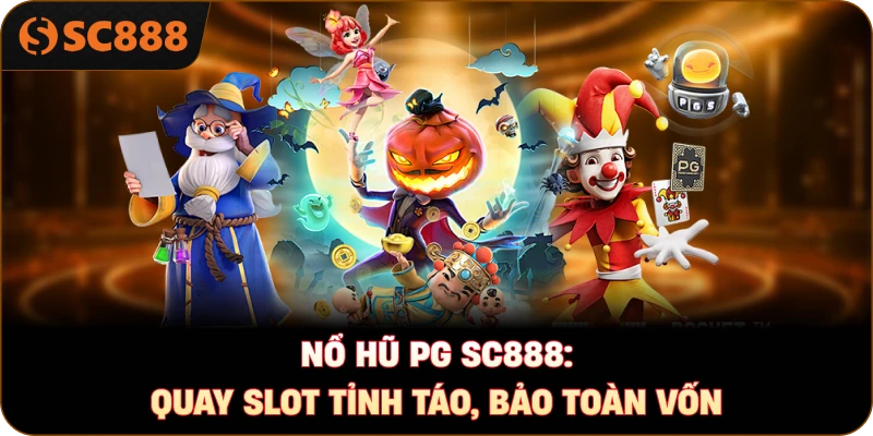 Nổ hũ PG sc888: Quay slot tỉnh táo, bảo toàn vốn