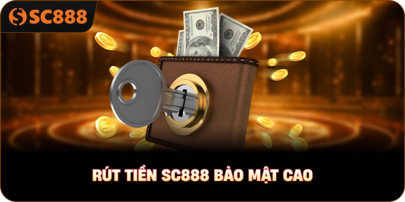 Rút tiền sc888 bảo mật cao