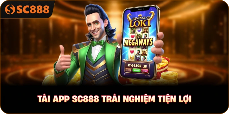 Tải app sc888 trải nghiệm tiện lợi