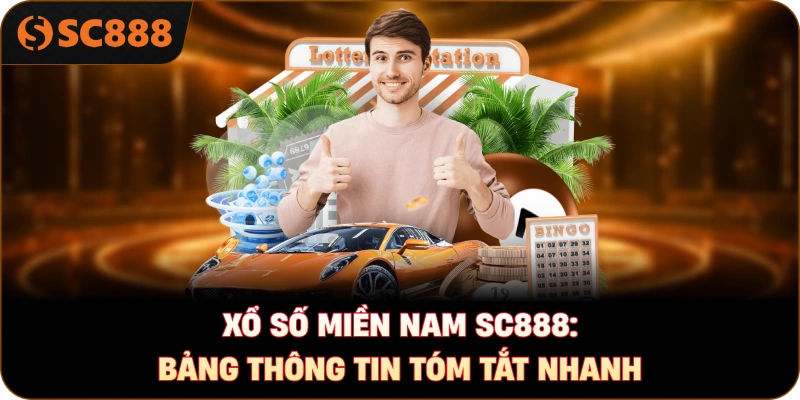 Xổ số miền Nam sc888: Bảng thông tin tóm tắt nhanh