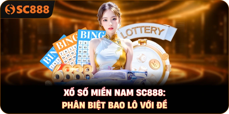 Xổ số miền Nam sc888: Phân biệt bao lô với đề