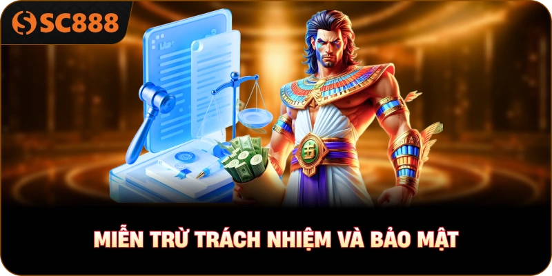 Miễn Trừ Trách Nhiệm và bảo mật