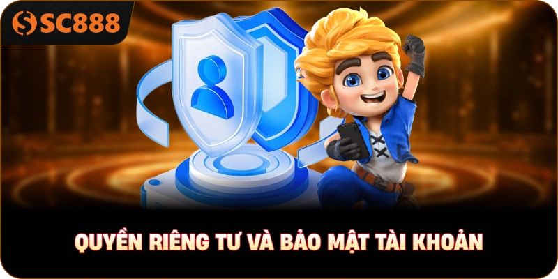 Quyền Riêng Tư và bảo mật tài khoản