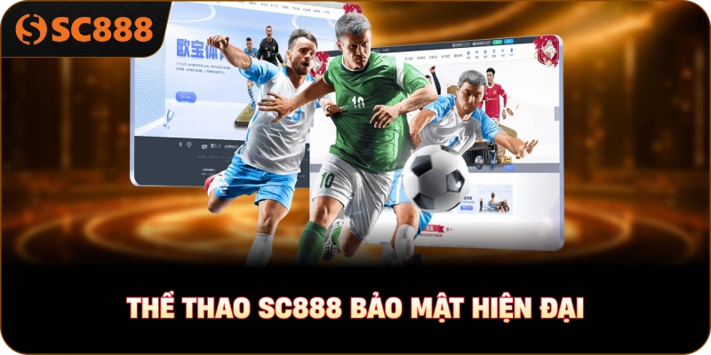 Thể thao sc888 bảo mật hiện đại