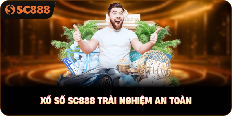 Xổ số sc888 trải nghiệm an toàn